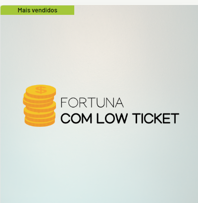 Fortuna com Low Ticket